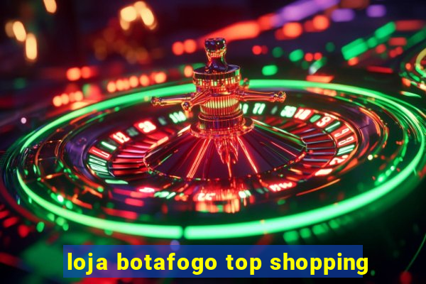 loja botafogo top shopping